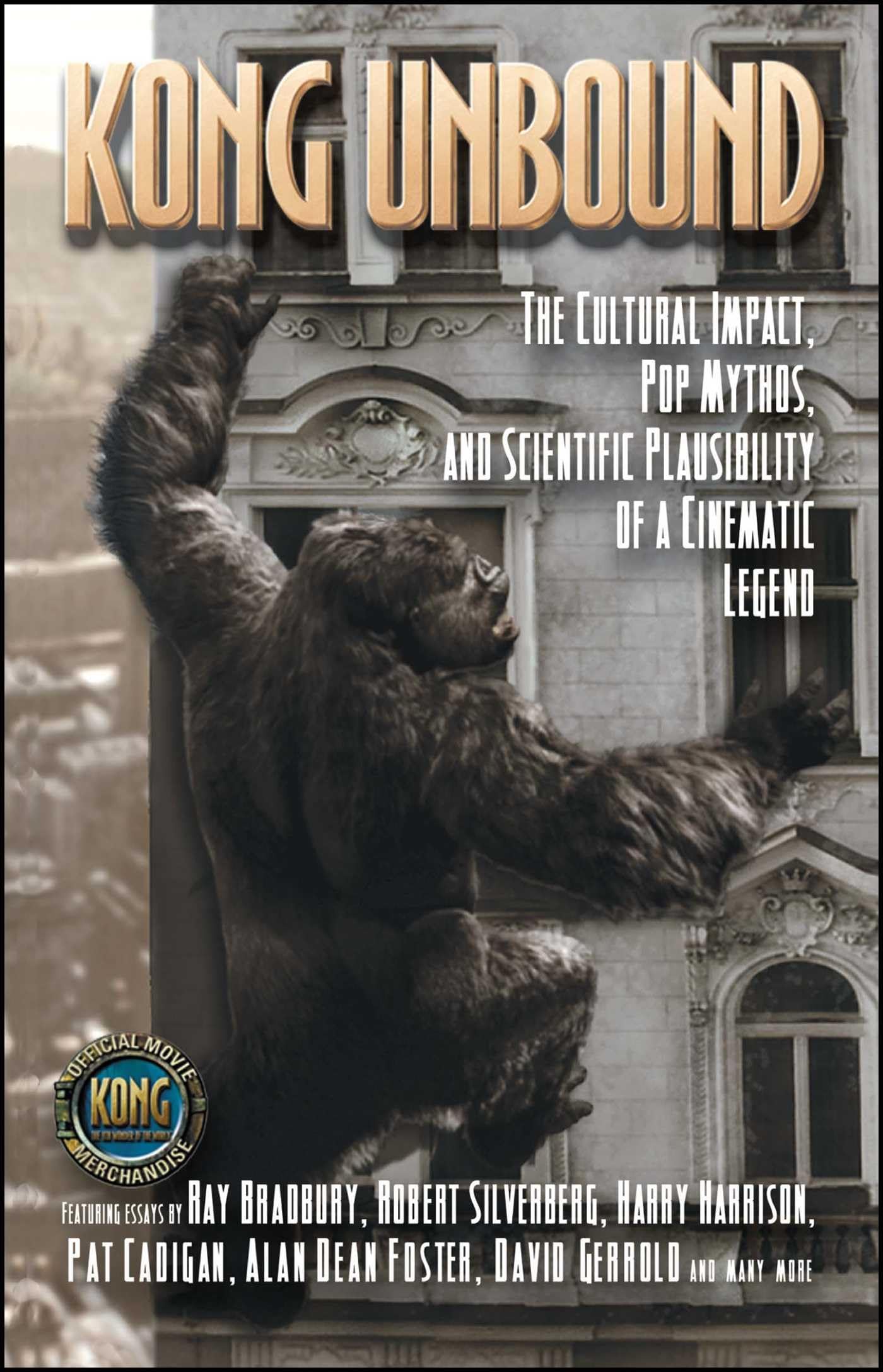 Kong Unbound: The Cultural Impact, Pop Mythos, and Scientific Plausibility of a Cinematic Legend [Paperback] Haber, Karen