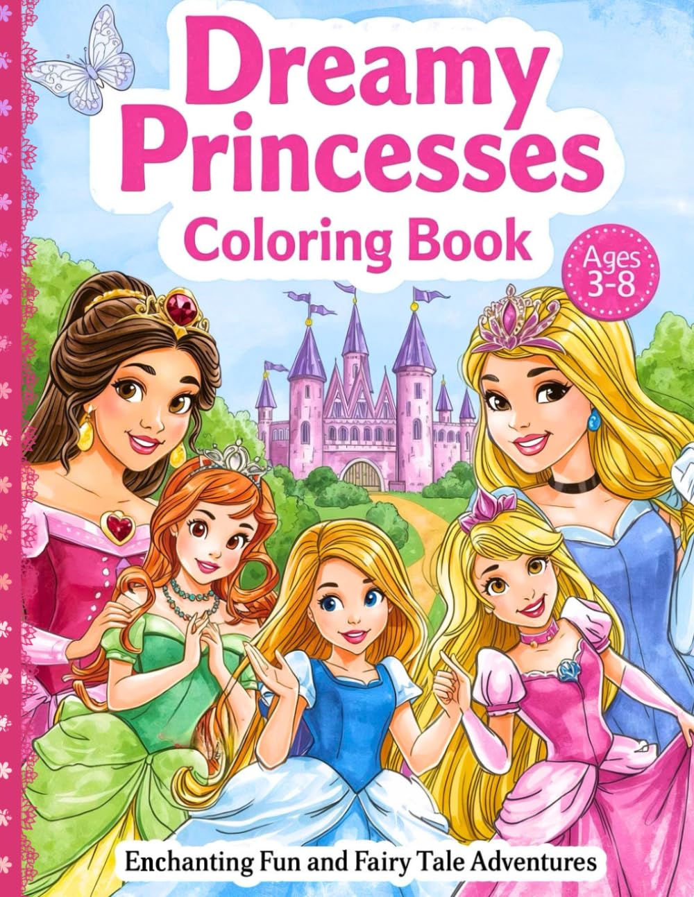 Dreamy Princesses Coloring Book: Enchanting Fun and Fairy Tale Adventures