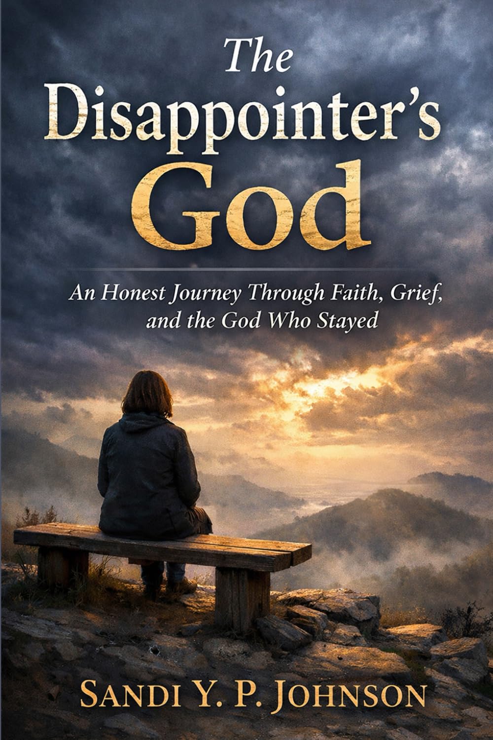 The Disappointer's God: An Honest Journey Through Faith, Grief, and the God Who Stayed