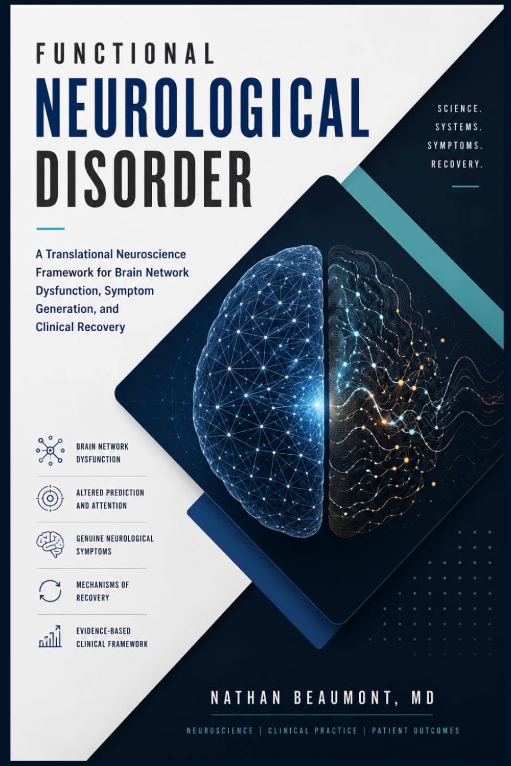 Functional Neurological Disorder: A Translational Neuroscience Framework for Brain Network Dysfunction, Symptom Generation, and Clinical Recovery