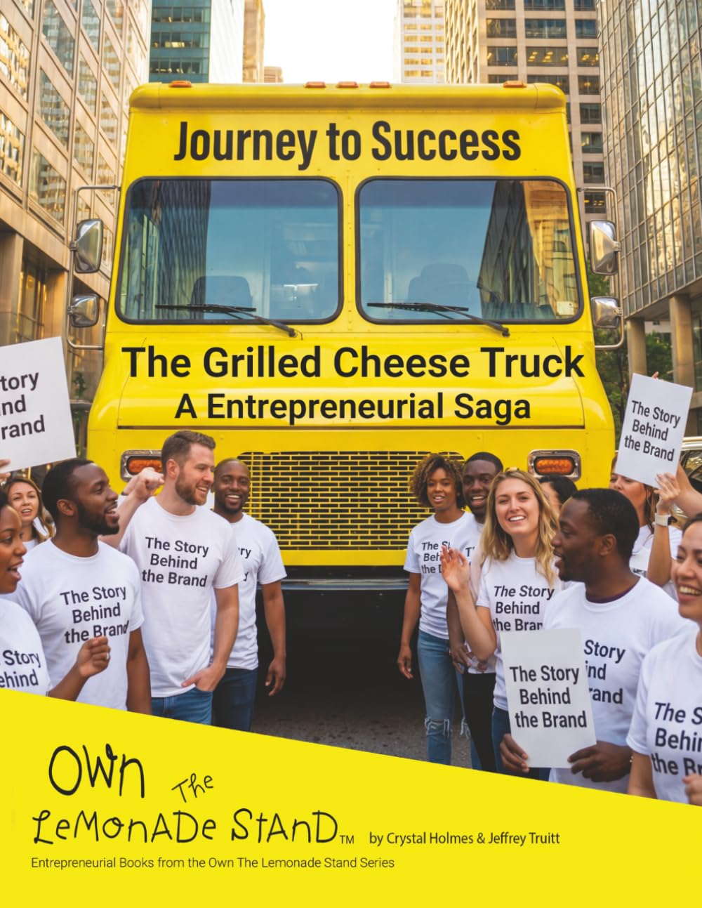 The Grilled Cheese Truck: A Entrepreneurial Saga: Journey to Success (How The Story Started)
