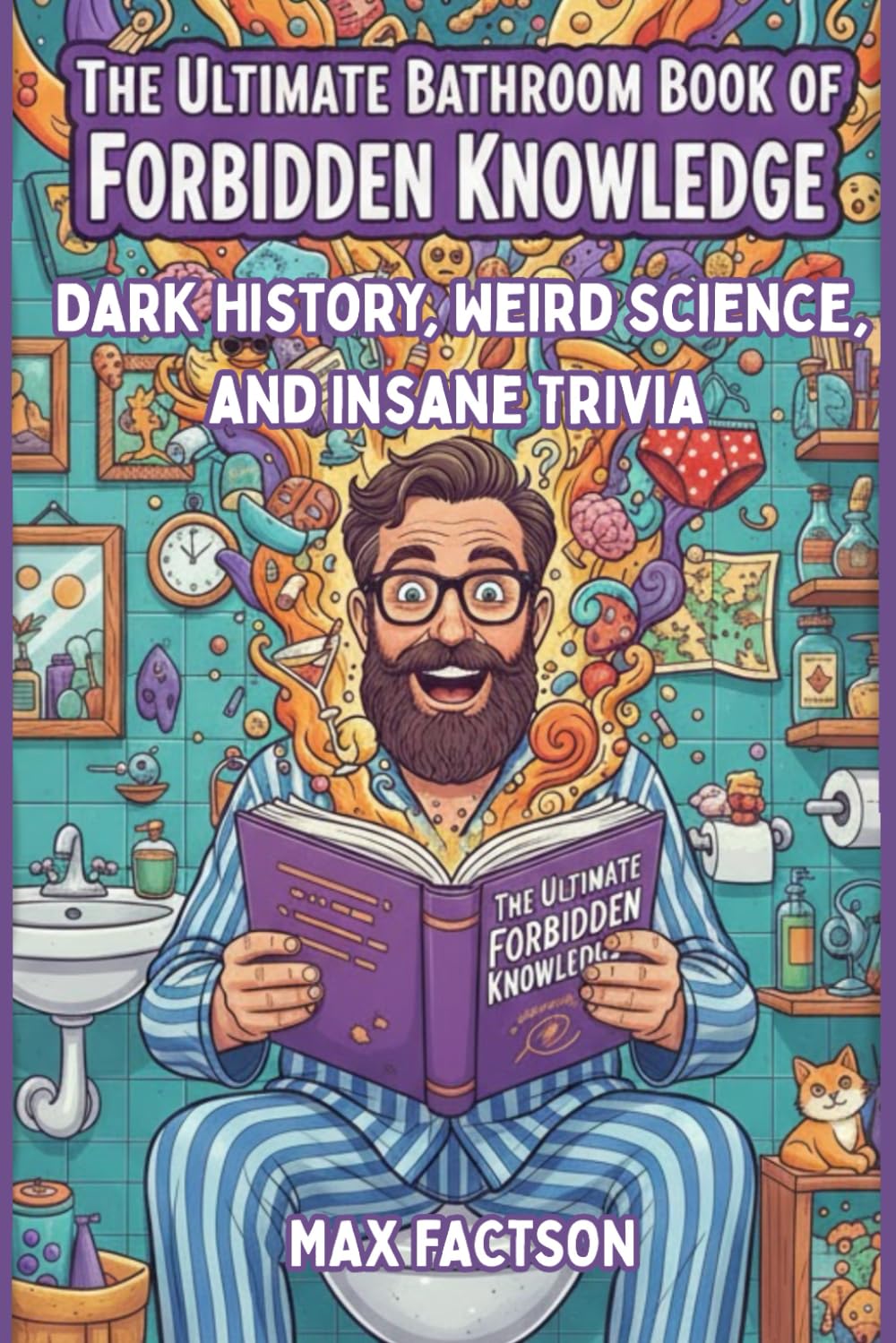 The Ultimate Bathroom Book of Forbidden Knowledge: