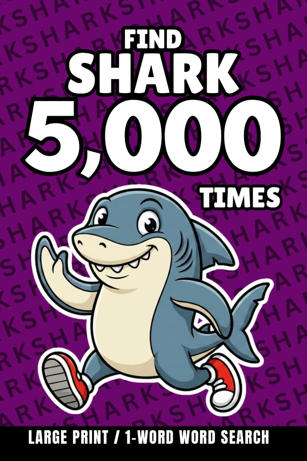 Find Shark 5,000 Times: 1-Word Word Search | Hard Puzzles for Adults | Large Print (1-Word Searches)
