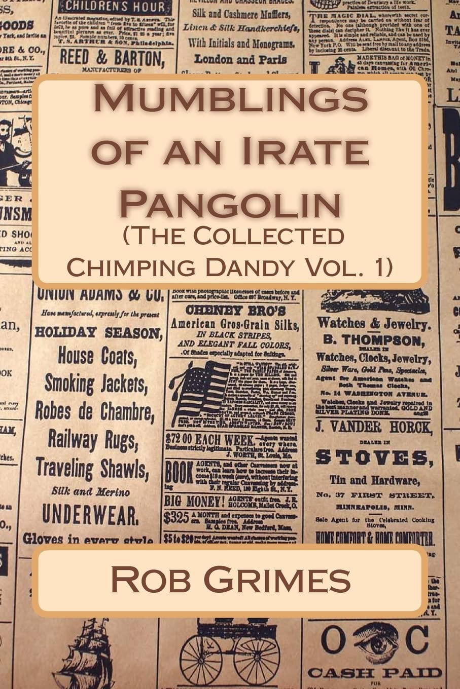 Mumblings of an Irate Pangolin (The Collected Chimping Dandy): Volume 1