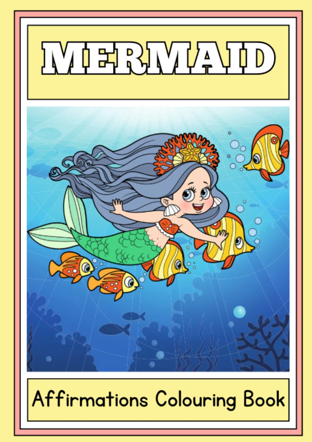 Mermaid Affirmations Colouring Book for Kids & Dreamers