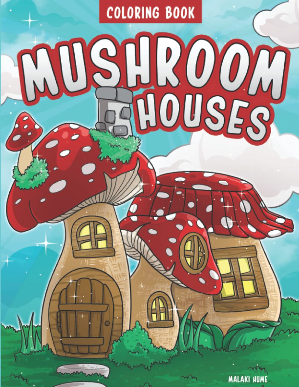 Mushroom Coloring Book: A Whimsical Coloring Book With Secret Magical Mushroom Homes