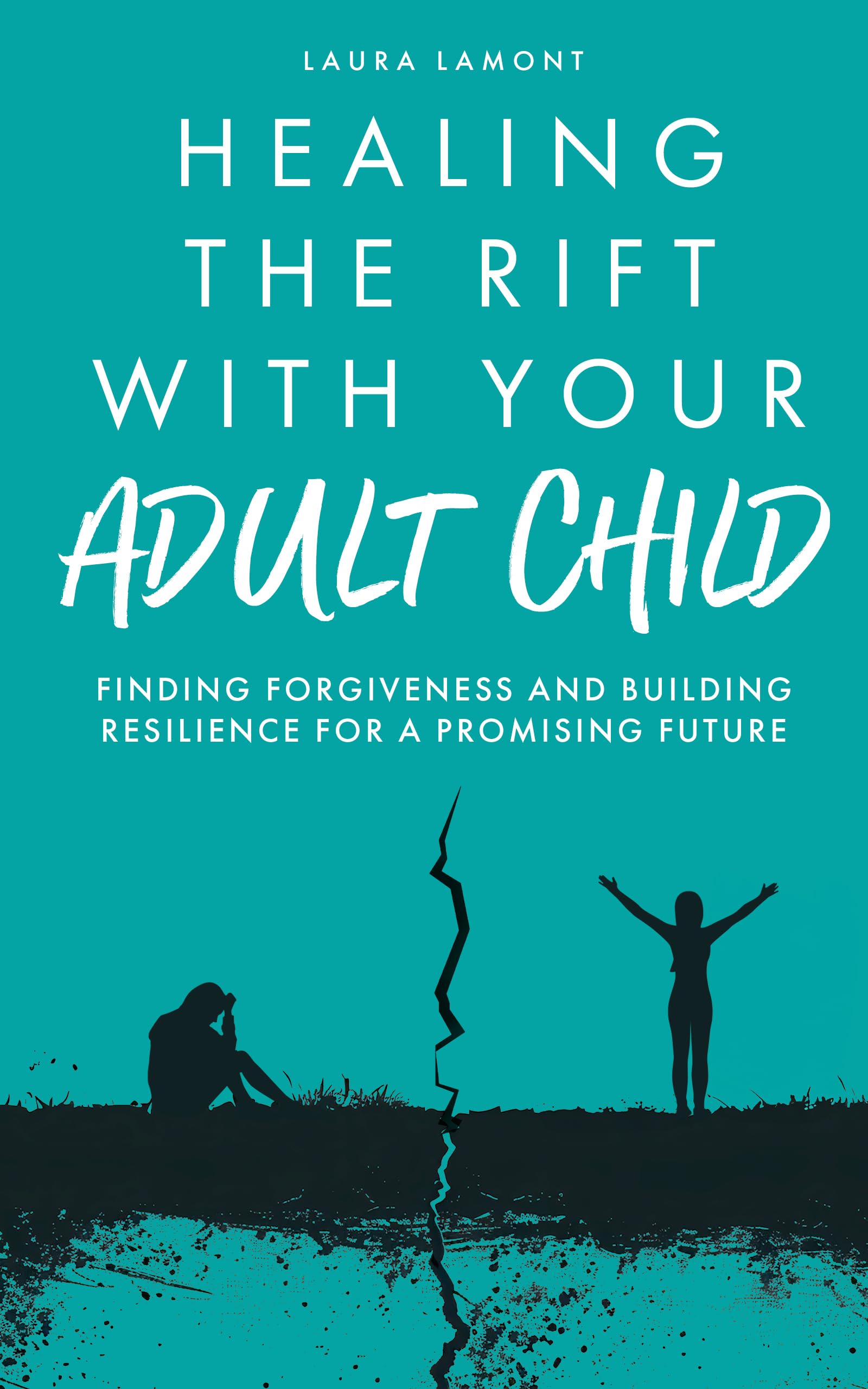 Healing the Rift With Your Adult Child