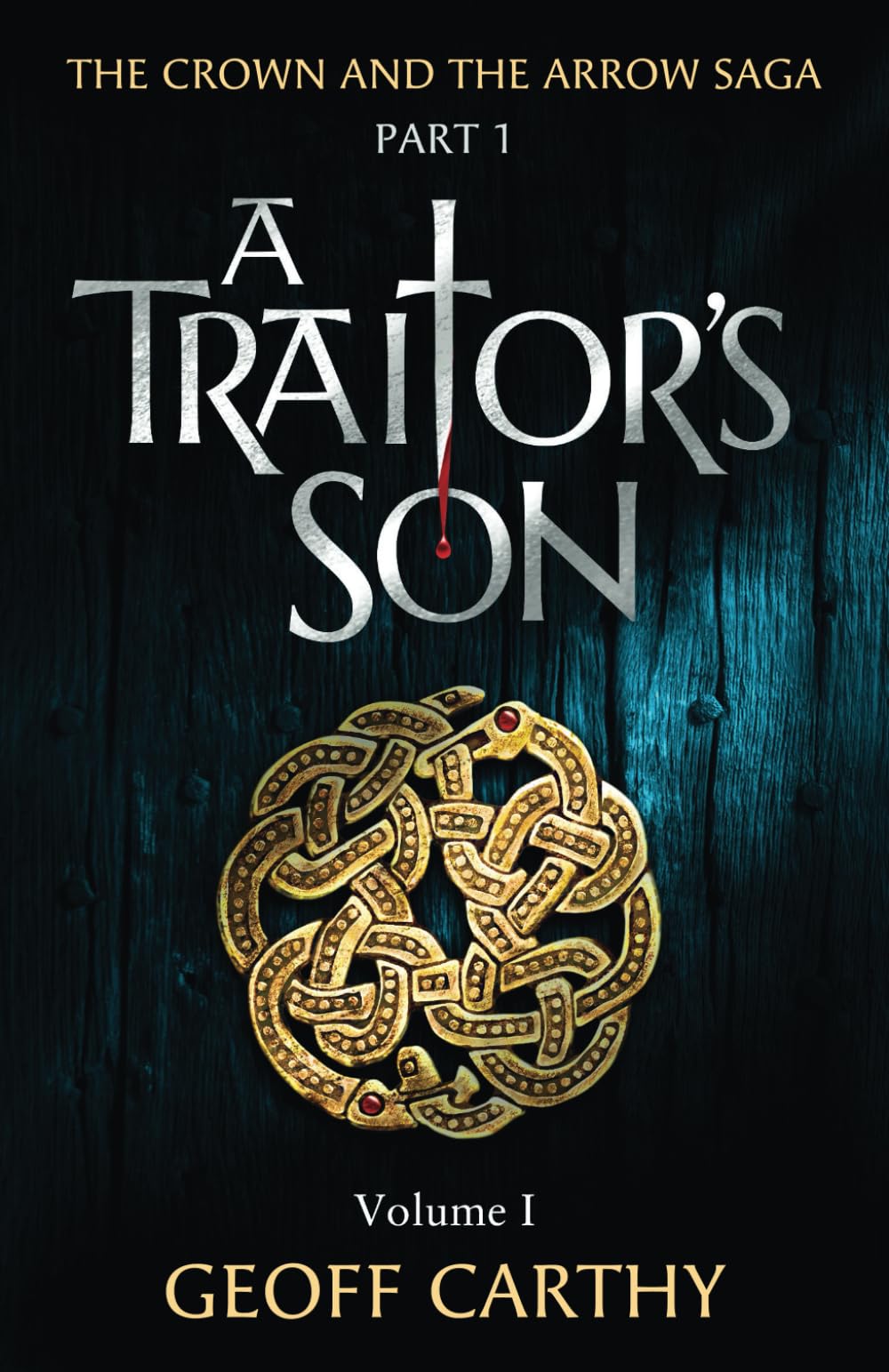 A Traitor's Son - Vol 1: Part 1 / Vol 1 of The Crown and The Arrow