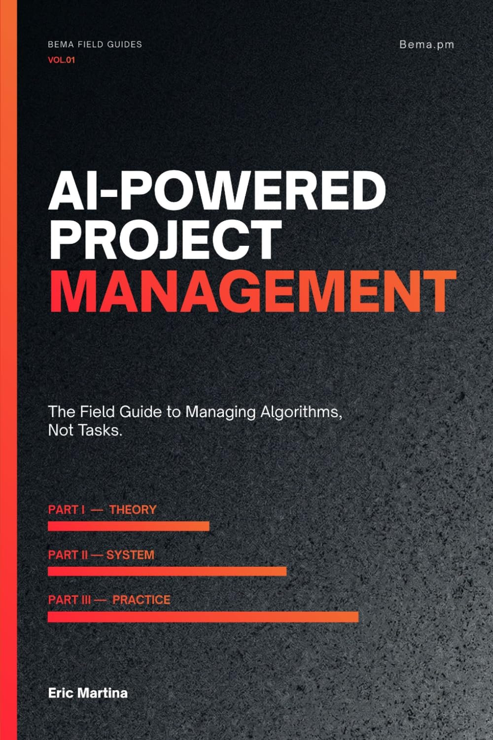 AI-Powered Project Management: The Field Guide to Managing Algorithms, Not Tasks