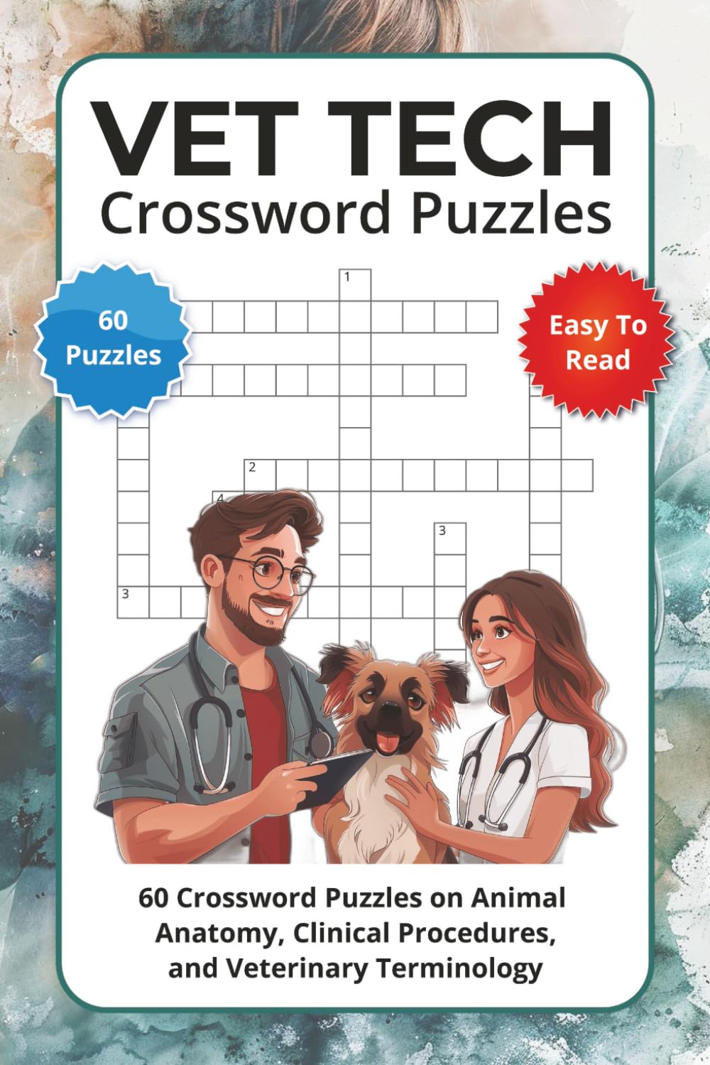 Vet Tech Crossword Puzzles: 60 Crossword Puzzles on Animal Anatomy, Clinical Procedures, and Veterinary Terminology