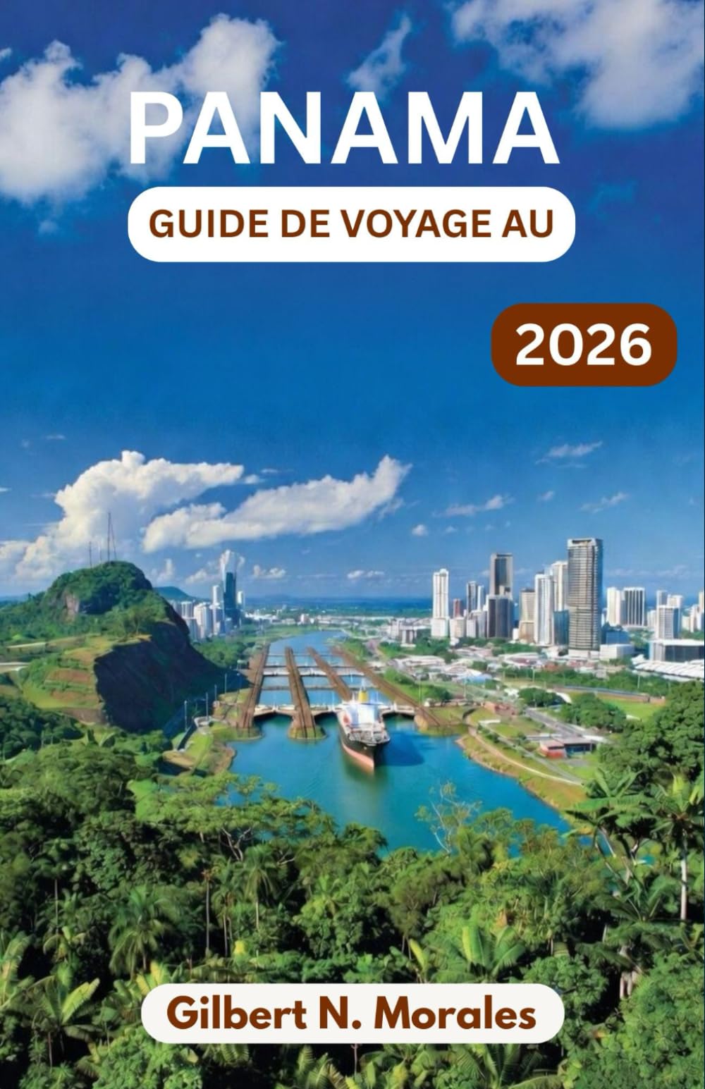 GUIDE DE VOYAGE AU PANAMA 2026: Forêts tropicales, rues coloniales, escapades insulaires et le pouls d'une nation entre deux continents