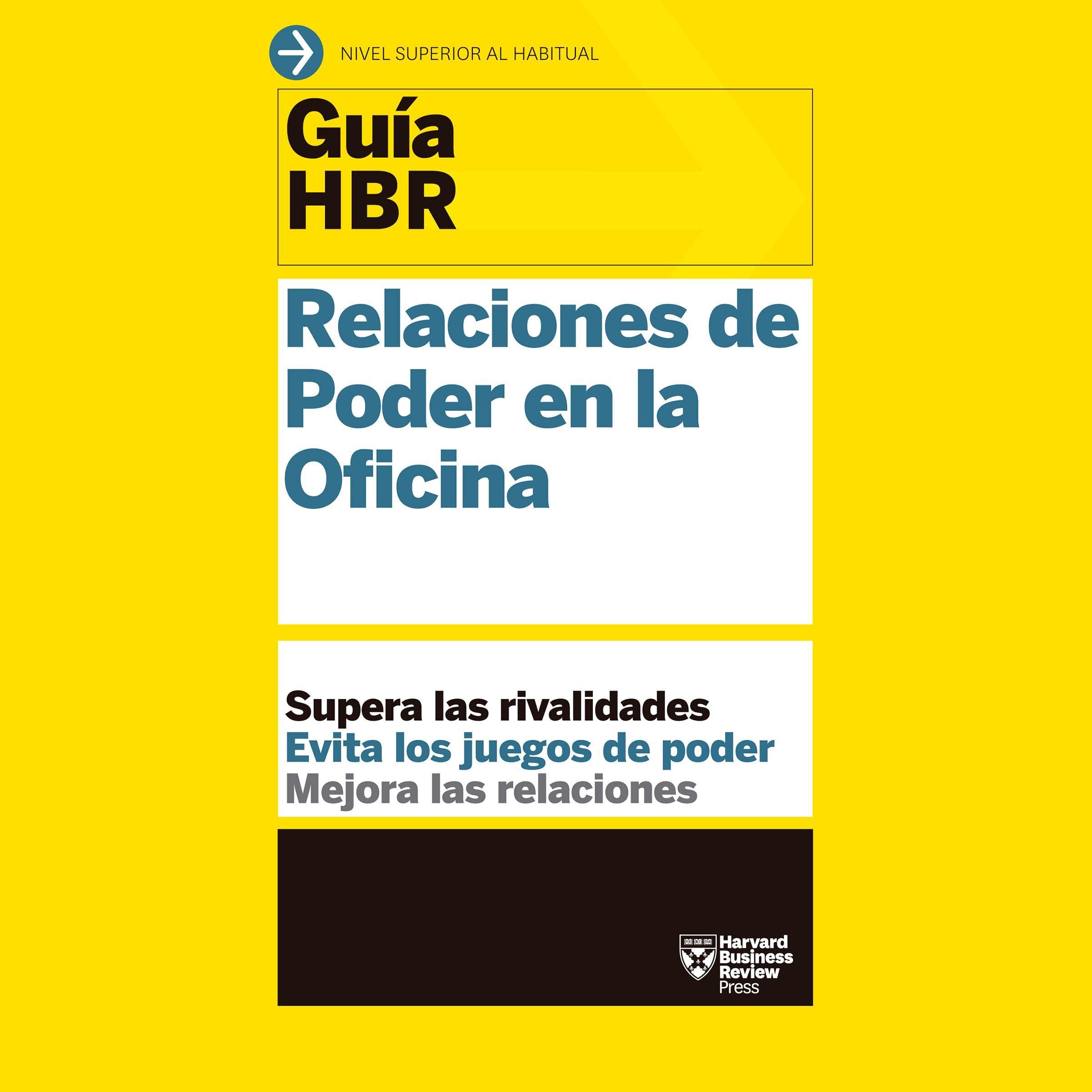 Guías HBR: Relaciones de Poder en la Oficina [HBR Guidelines: Power Relations in the Office]