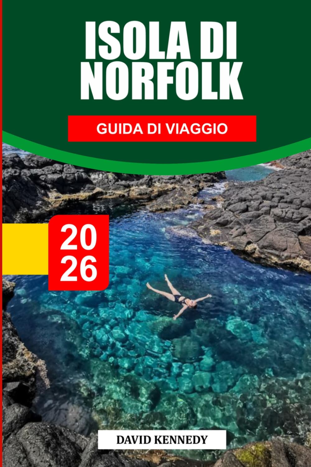 GUIDA DI VIAGGIO DELL'ISOLA NORFOLK 2026: Scopri gemme nascoste, monumenti storici, consigli di viaggio ed esperienze di vacanza indimenticabili