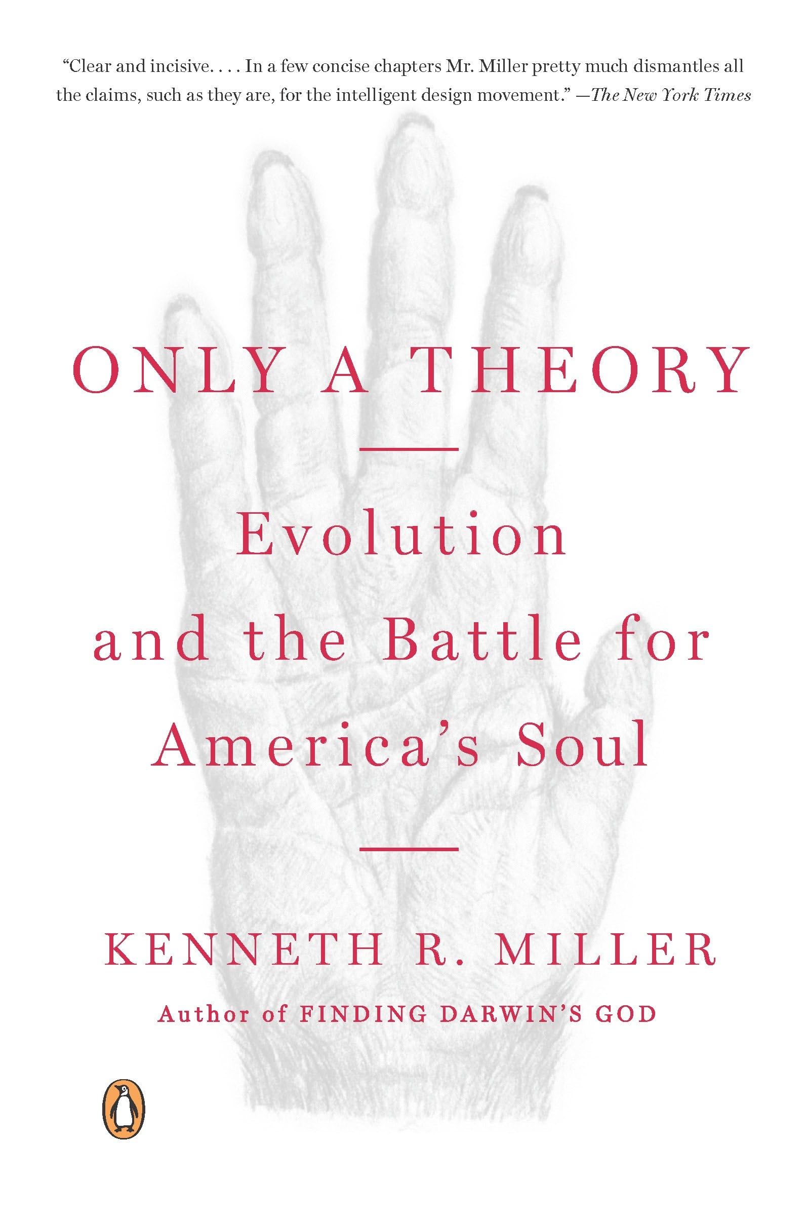 Only a Theory: Evolution and the Battle for America's Soul.by Miller New<|