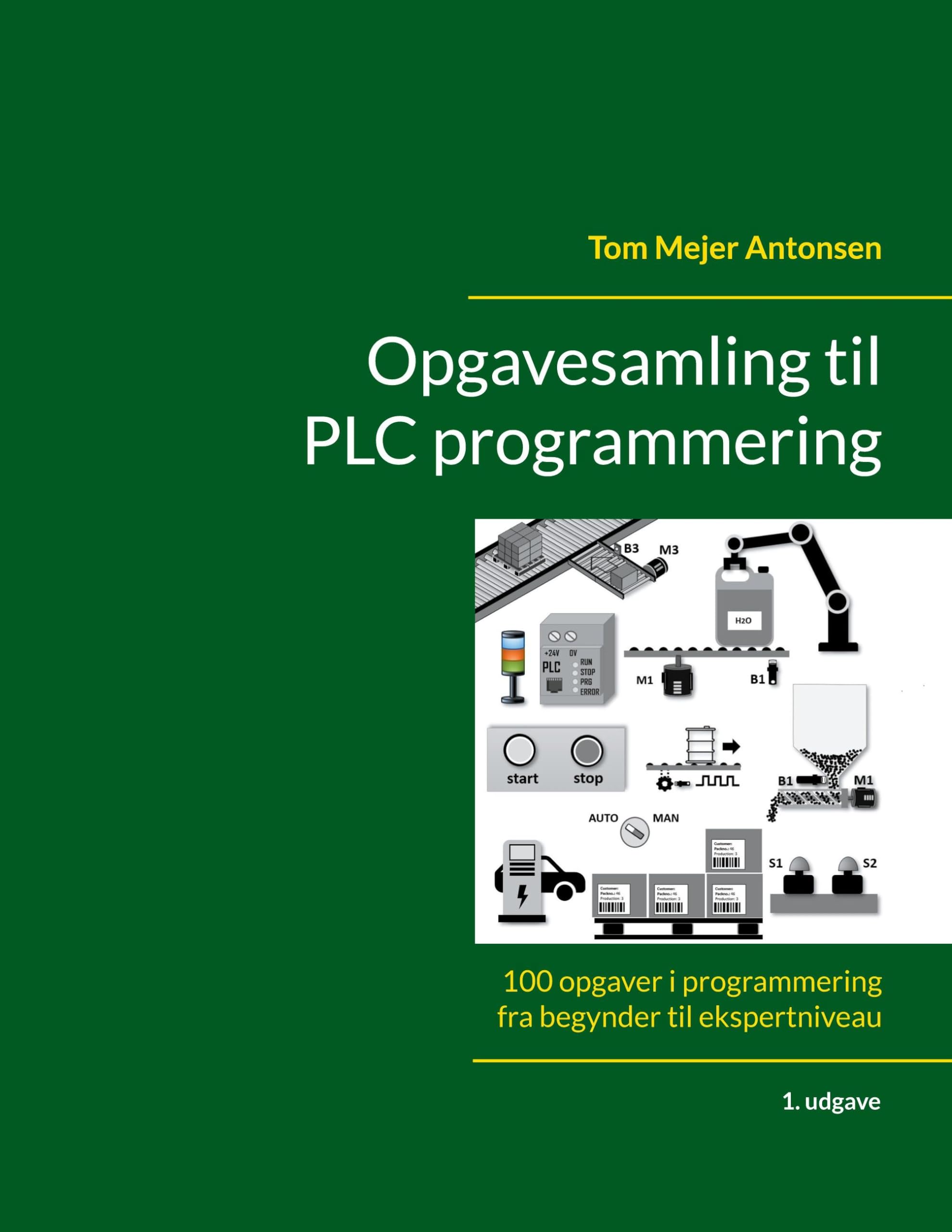 Opgavesamling til PLC programmering: 100 opgaver i programmering fra begynder til ekspertniveau (Danish Edition)