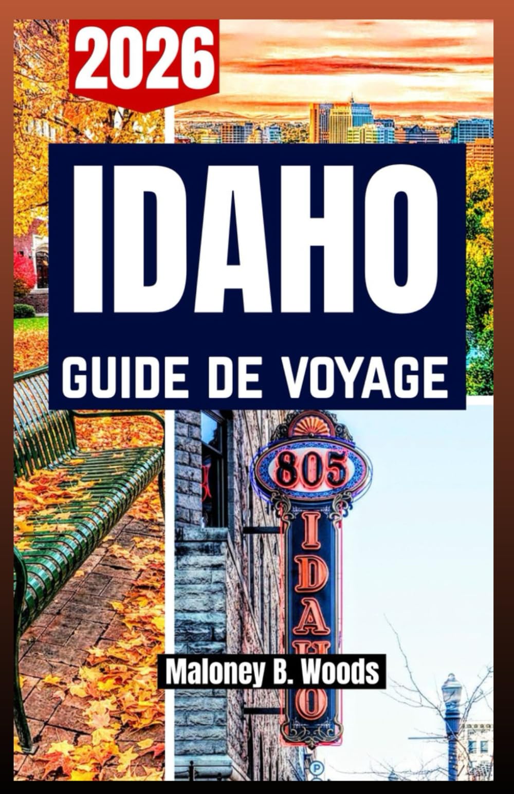 IDAHO GUIDE DE VOYAGE 2026: Manuel du Voyageur avec Itinéraires, Parcours Nature, Conseils, Spots Nature, Routes Panoramiques et Villes
