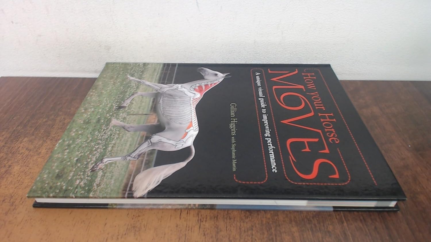 How Your Horse Moves: A Unique Visual Guide to Improving Performance      Hardcover – January 1, 2009