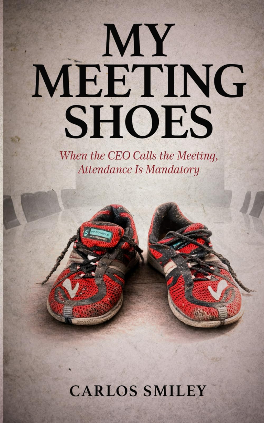 My Meeting Shoes: Finding The Lord in Today's Corporate Environment - Bridging Faith and Corporate Dynamics