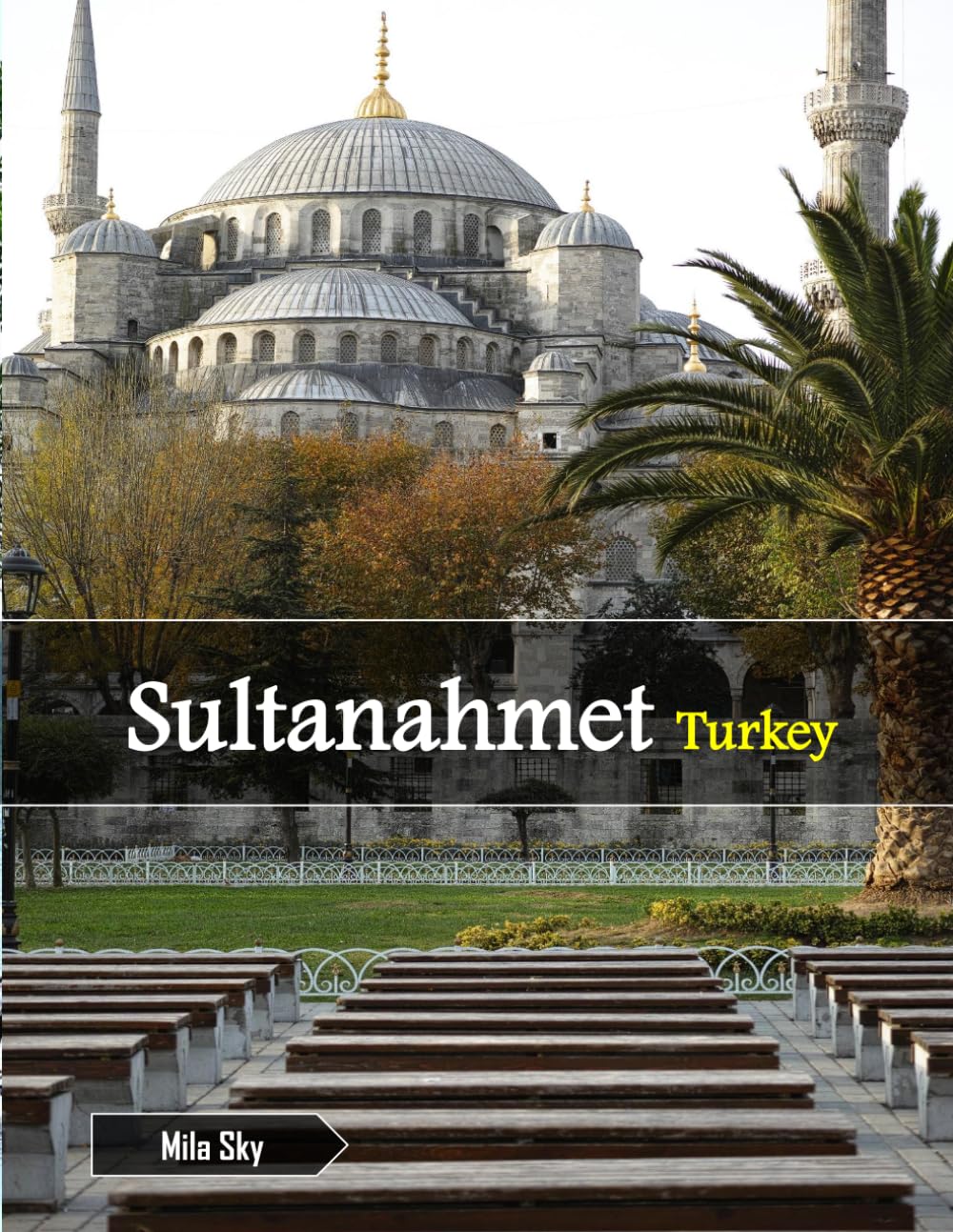 Sultanahmet Turkey: A Luxury Coffee Table Book of Iconic Landmarks