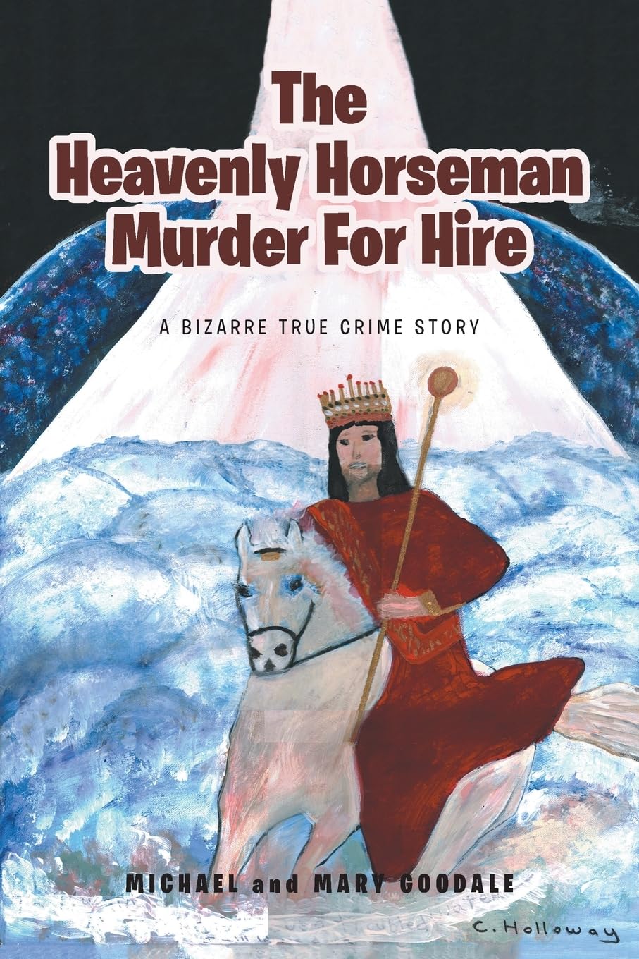 The Heavenly Horseman Murder for Hire: A Bizarre True Crime Story