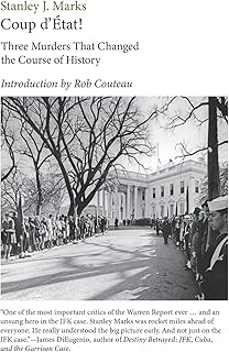 Coup d'Etat! Three Murders That Changed the Course of History. President Kennedy, Reverend King, Senator R. F. Kennedy