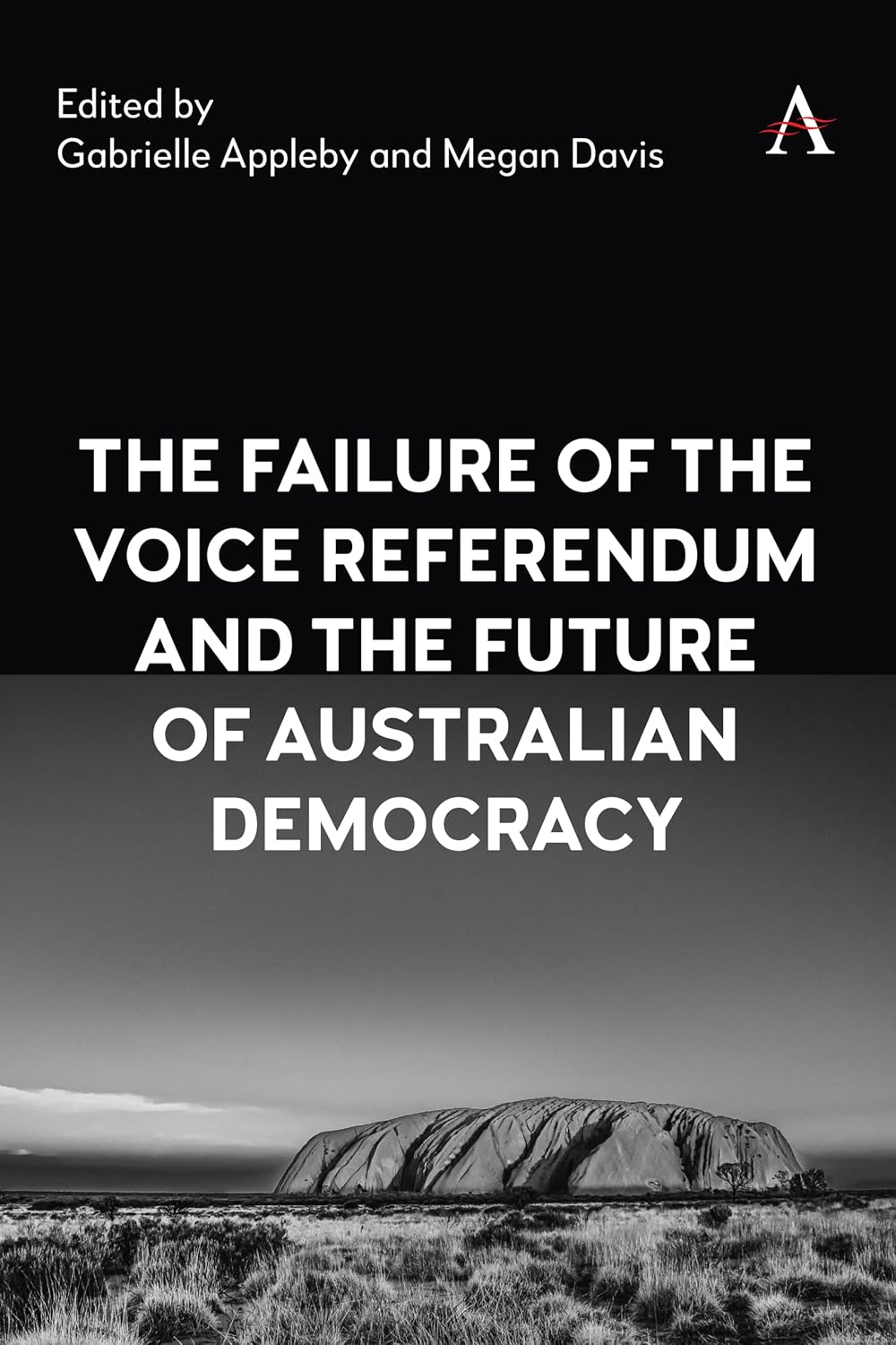 The Failure of the Voice Referendum and the Future of Australian Democracy (Anthem Studies in Australian Politics, Economics and Society Book 1)