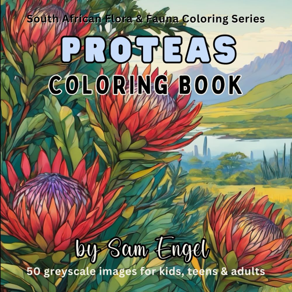Protea Coloring Book for Kids, Teens & Adults: Coloring Book of South Africa's Beautiful National Flower (South African Flora & Fauna Coloring Series)
