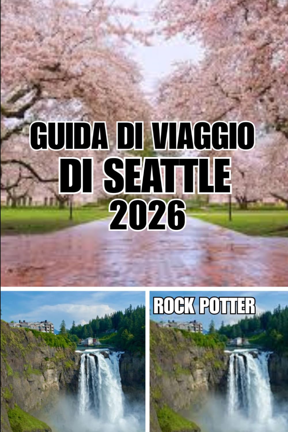 GUIDA DI VIAGGIO DI SEATTLE: Guida di viaggio di Seattle 2026: quartieri caratteristici, avventure sul lungomare, cultura del caffè, gite panoramiche, ... autentiche nella Città di Smeraldo.