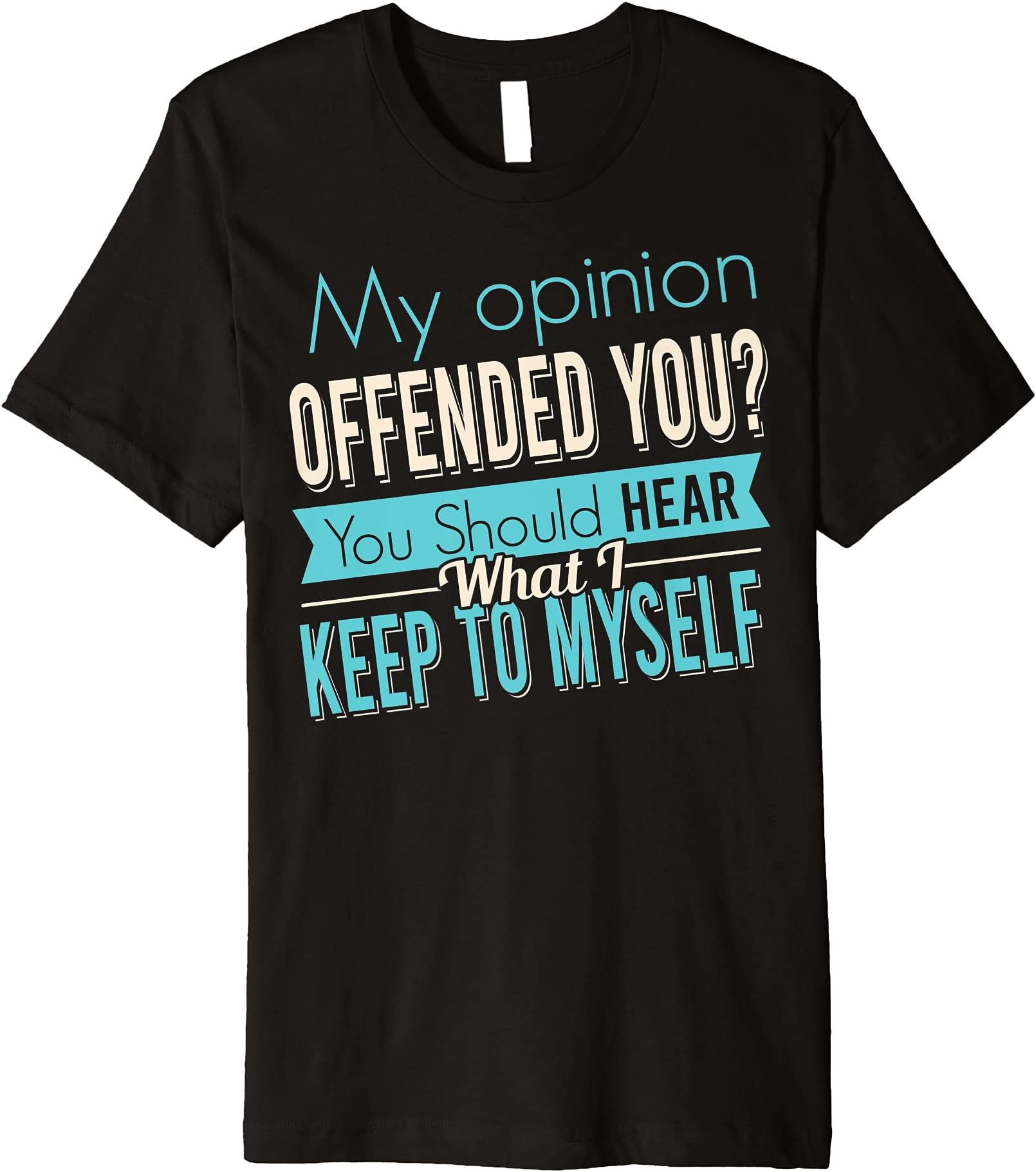 Funny Sarcastic My Opinion Offended You Tshirt Premium T-Shirt