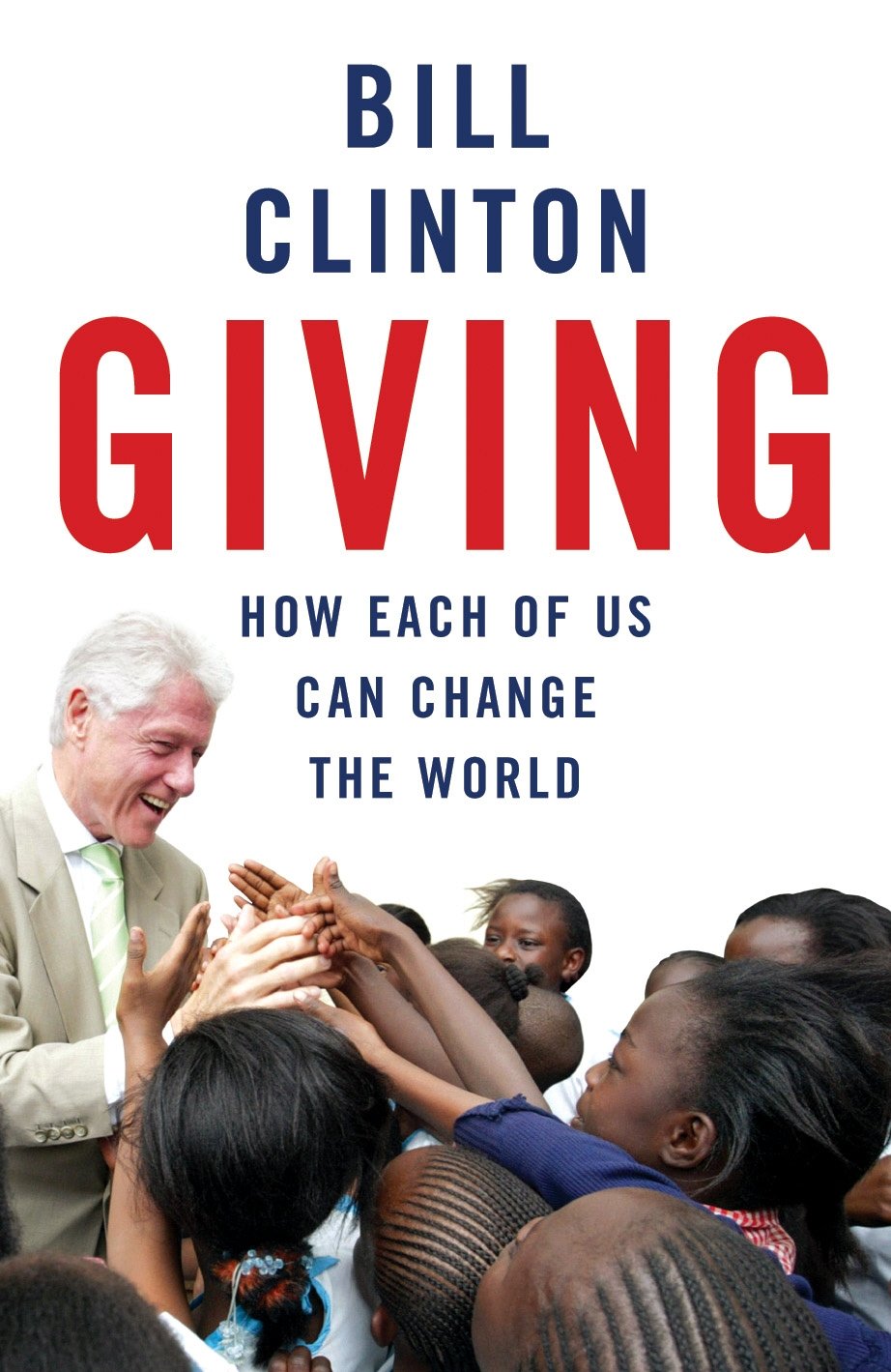 Giving: How Each Of Us Can Change The World, Clinton 9780099509592 New,.