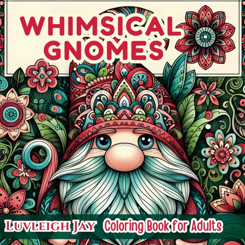 Whimsical Gnomes coloring book: 50 Folk Art Patterns in Zentangle Style for Adults stress Relief and Relaxation (Whimsical Patterns Coloring Books)