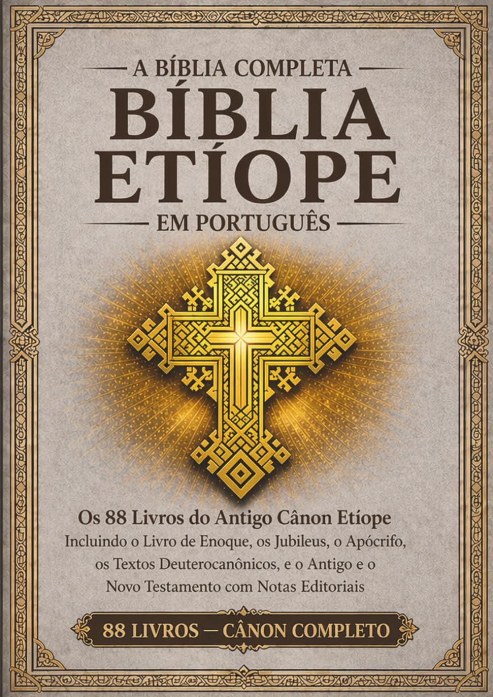 A Bíblia Etíope Completa em português — Edição Anotada: Todos os 88 livros do antigo cânone etíope, incluindo o Livro de Enoque, os Jubileus, os Apócrifos, os Textos Deuterocanônicos e muito mais.