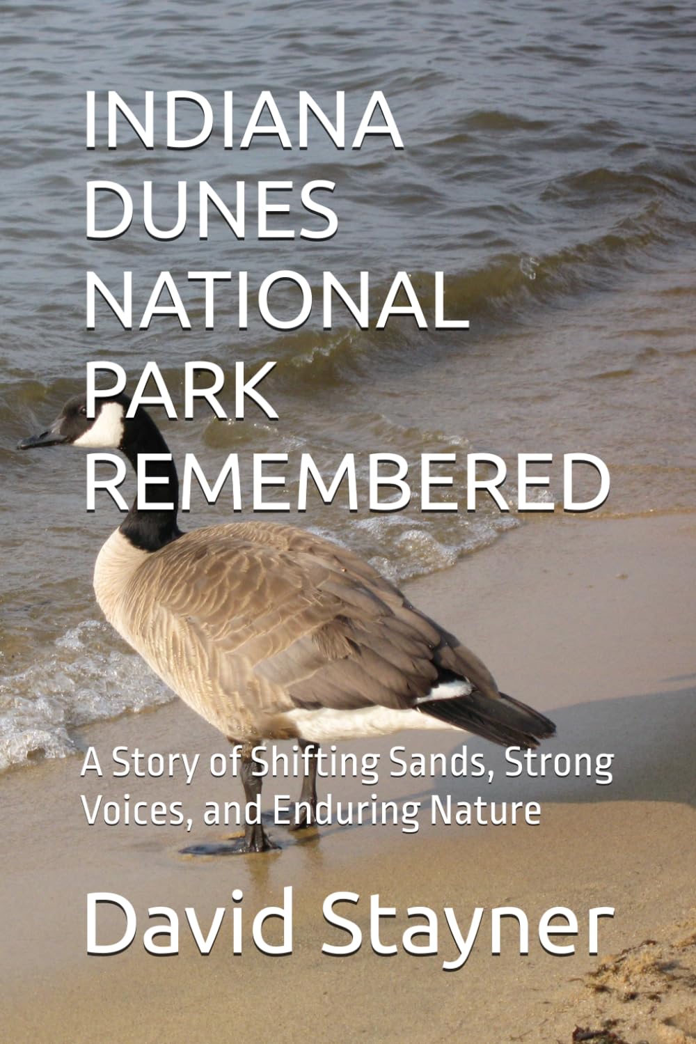 INDIANA DUNES NATIONAL PARK REMEMBERED: A Story of Shifting Sands, Strong Voices, and Enduring Nature