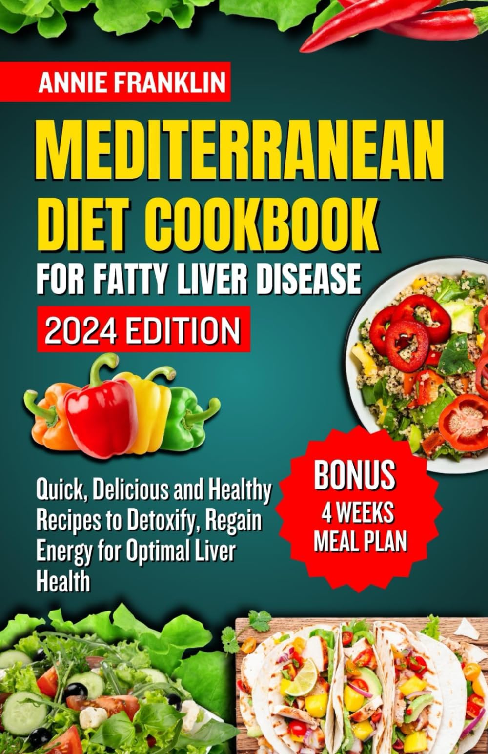 MEDITERRANEAN DIET COOKBOOK FOR FATTY LIVER DISEASE 2024: Quick, Delicious and Healthy Recipes to Detoxify, Regain Energy for Optimal Liver Health
