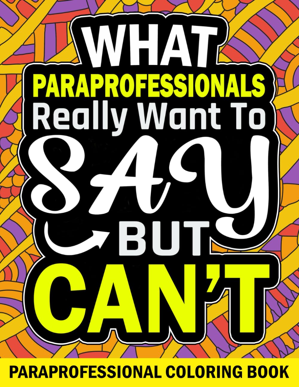 Paraprofessional Coloring Book: A Funny Appreciation Gift for Paraprofessionals with Stress Relieving Design