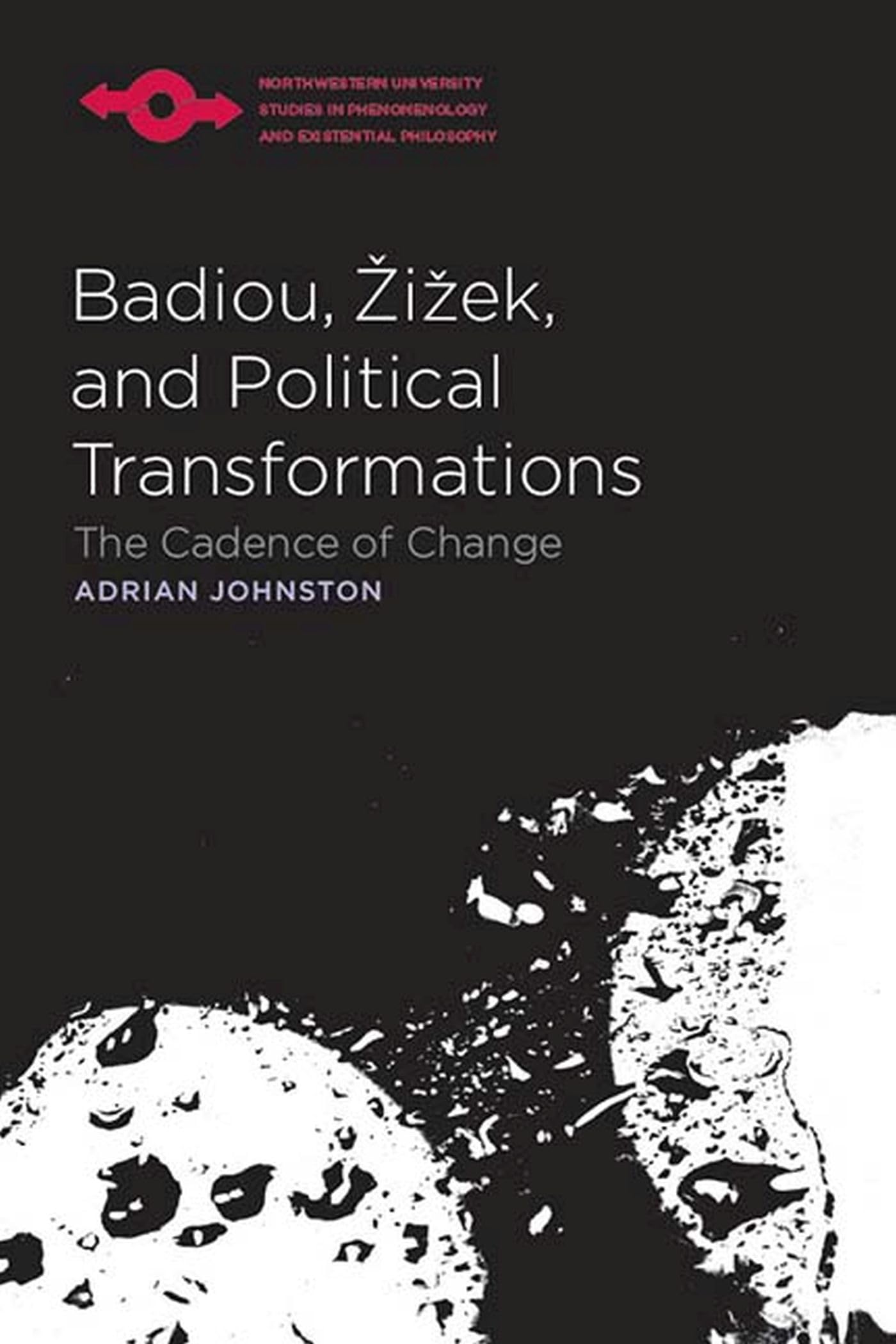 Buy Badiou, Zizek, and Political Transformations: The Cadence of Change (Northwestern University Studies in Phenomenology and Existential Philosophy) — BookShops.in
