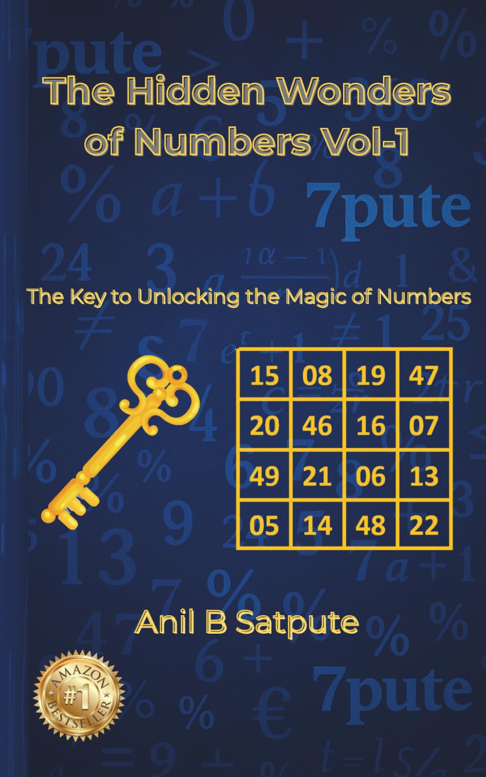 The Hidden Wonders of Numbers Vol-1: The Key to Unlocking the Magic of Numbers