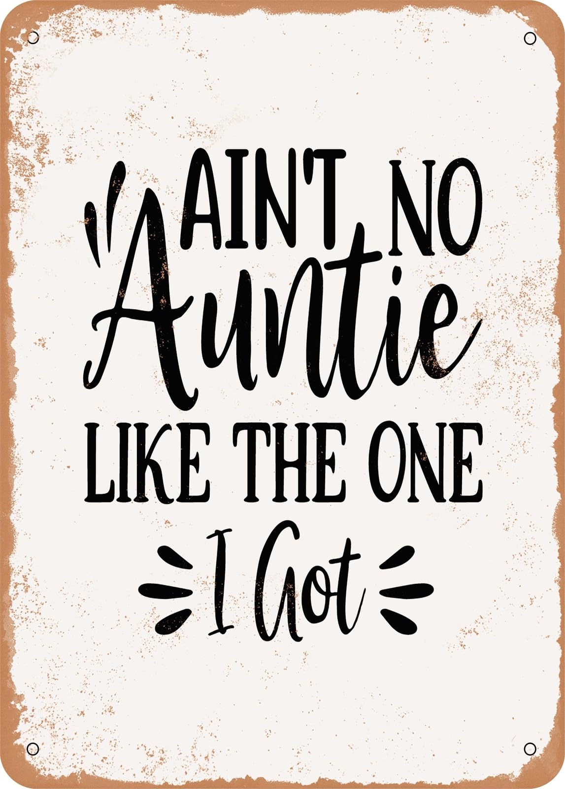 Miaomansenstore Metal Sign - Ain't No Auntie Like The One I Got - 4 - Vintage Rusty Look Home Decor