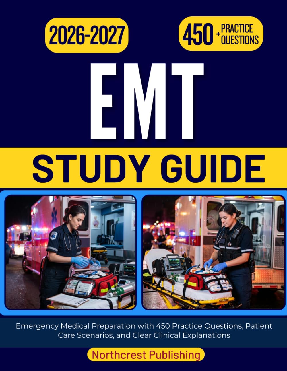 EMT STUDY GUIDE 2026 2027: Emergency Medical Preparation with 450 Practice Questions, Patient Care Scenarios, and Clear Clinical Explanations