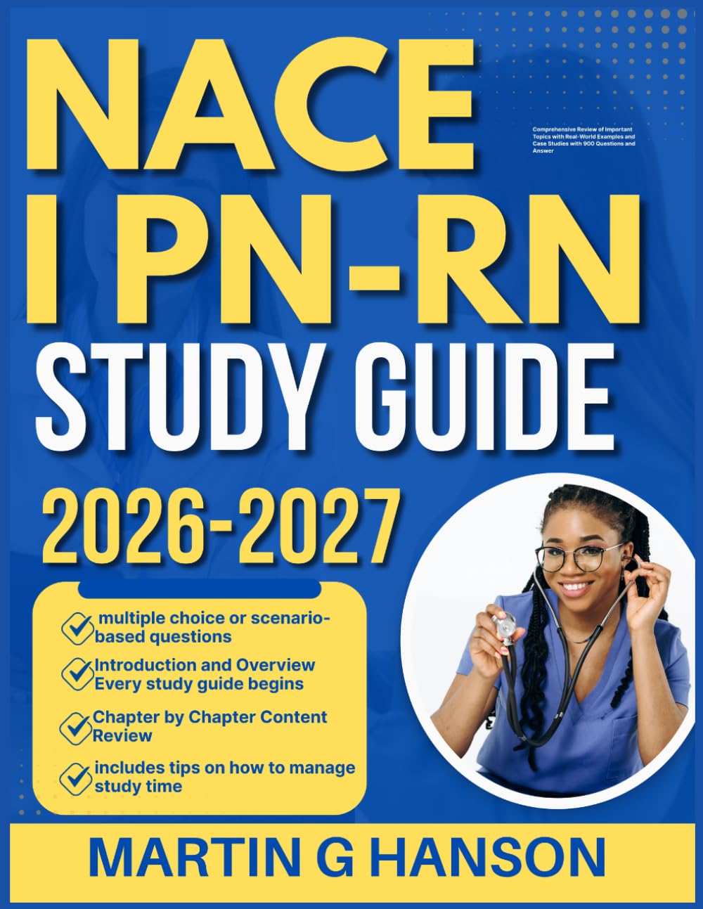 NACE I PN-RN STUDY GUIDE 2026-2027: Comprehensive Review of Important Topics with Real World Examples and Case Studies with 900 Questions and Answer