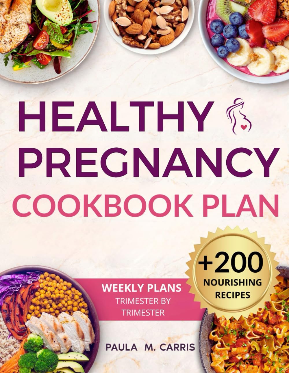 Healthy Pregnancy Cookbook Plan: The Complete Prenatal Nutrition Guide with Easy Recipes and Weekly Plans for Every Trimester. Tips and Expert Advice to Keep Mom and Baby Thriving.