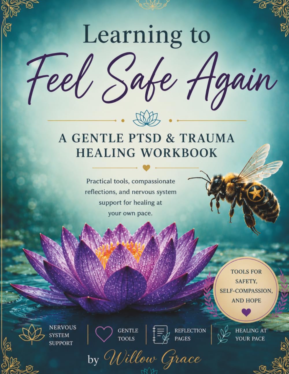 Learning to Feel Safe Again: A gentle PTSD & Trauma healing workbook