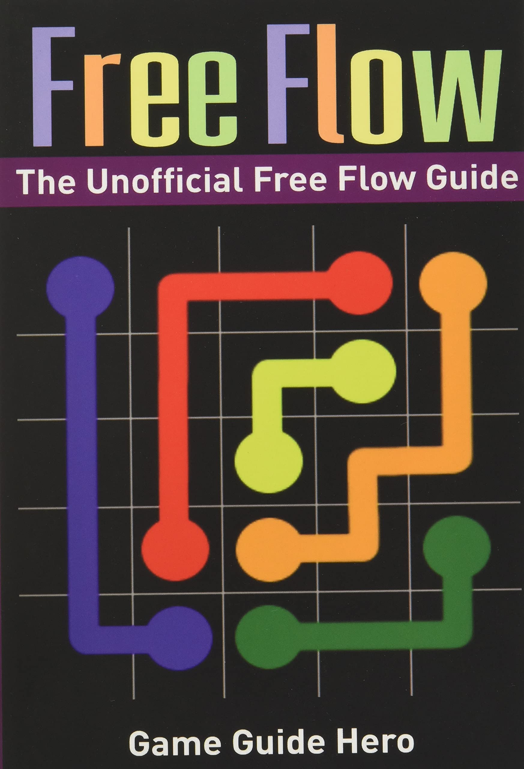 Free Flow: The Unofficial Free Flow Game Guide