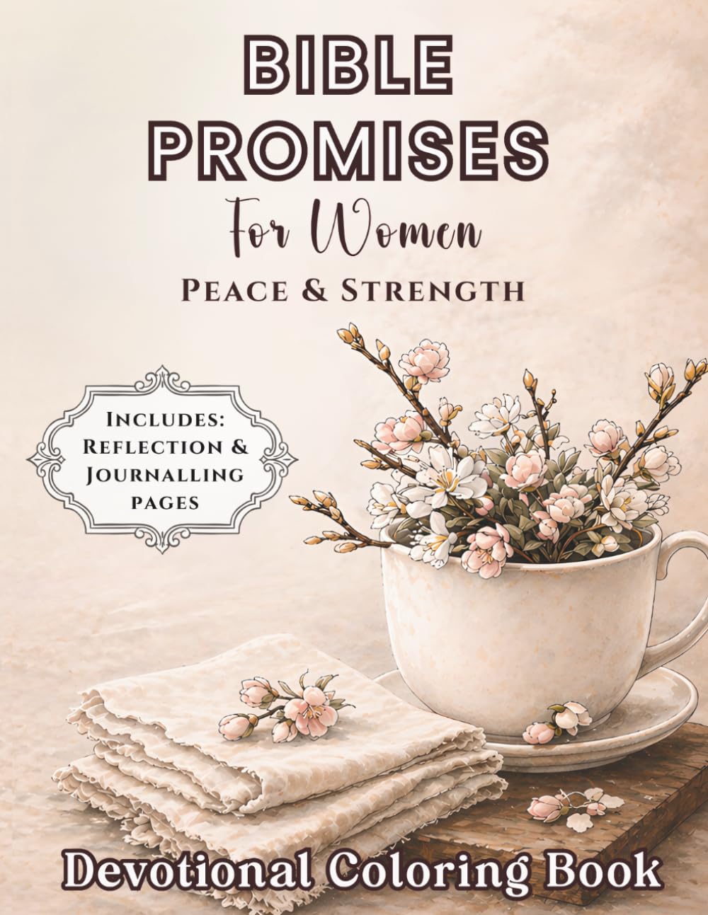 Bible Promises for Women: Peace & Strength: A Devotional Coloring Book with Bible Verses, Prayer Journaling & Peaceful Still Life Floral Designs