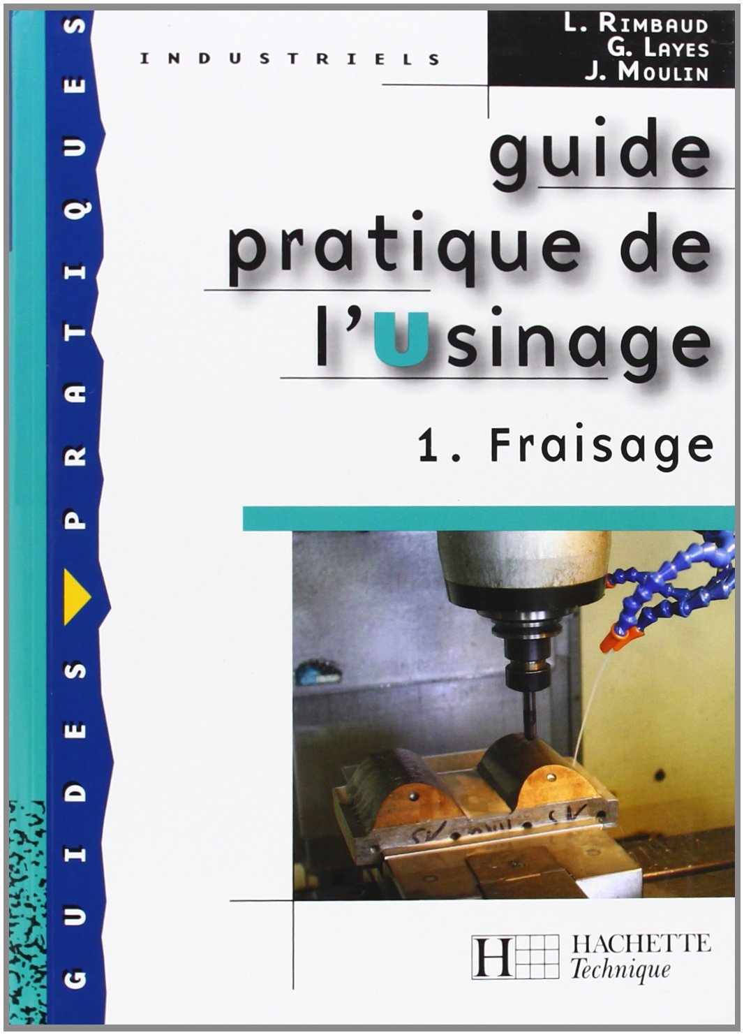Guide pratique de l'usinage, 1 Fraisage - Livre élève - Ed.2006