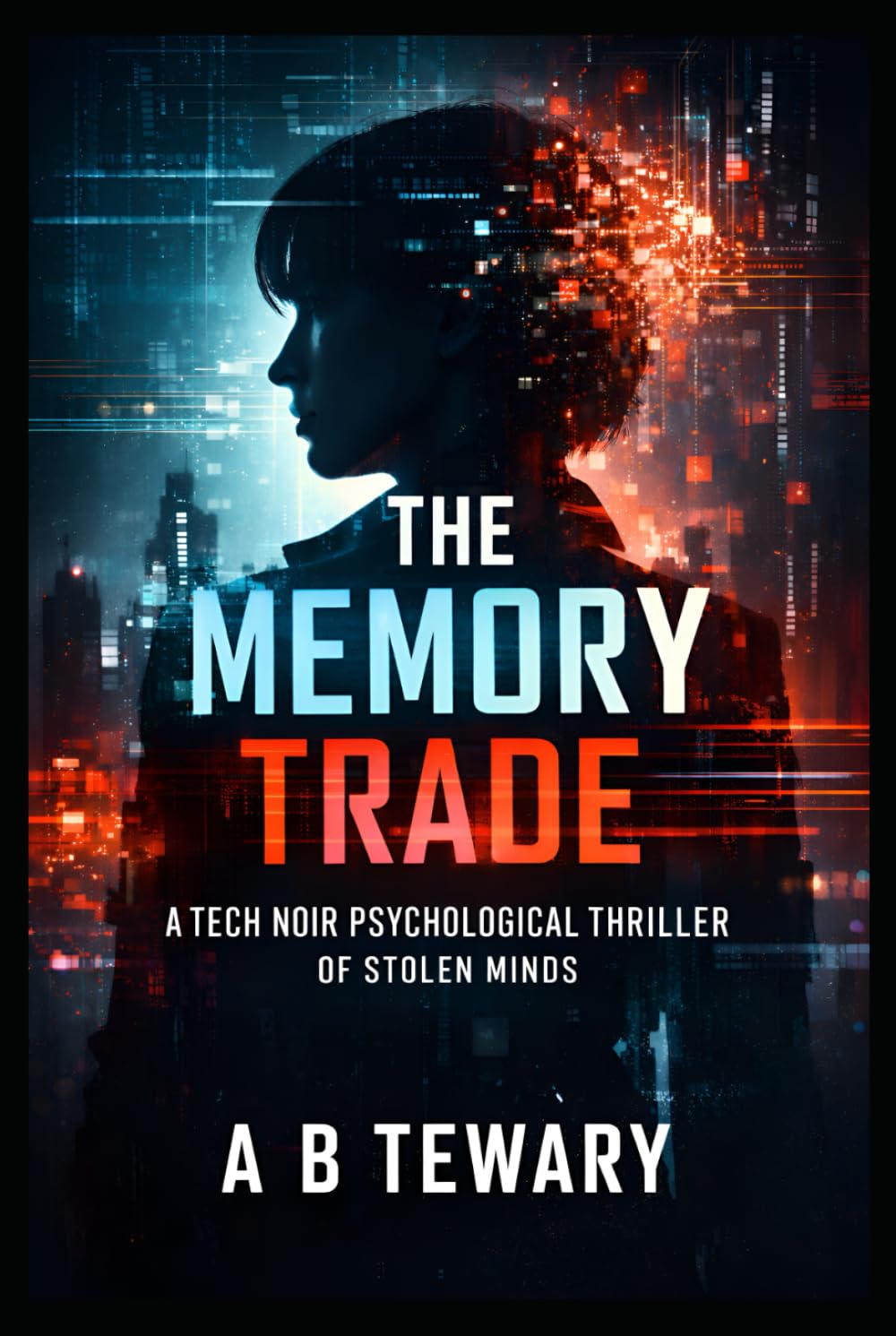 The Memory Trade: A Tech Noir Psychological Thriller of Stolen Minds (The Unreliable Witness Perception Series)