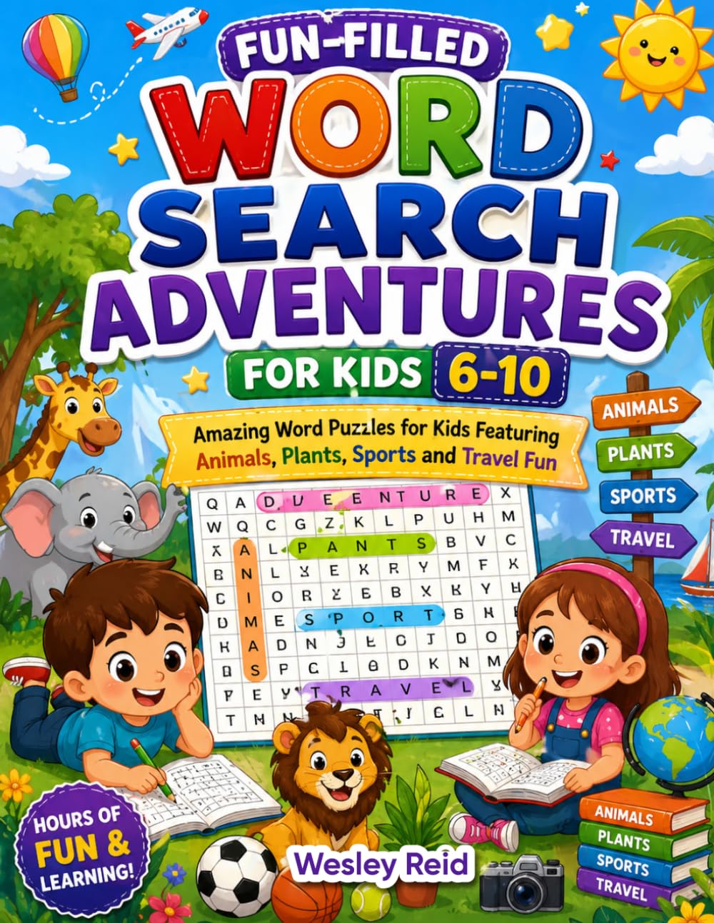 Fun-Filled Word Search Adventures For Kids 6 - 10: Amazing Word Puzzles for Kids Featuring Animals, Plants, Sports and Travel Fun