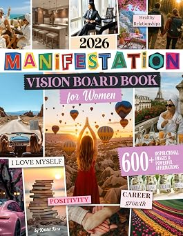 Manifestation Vision Board Book for Women 600+ Inspirational Images & Powerful Affirmations to Visualize Your Goals, Manifest Your Dreams, and Design the Life You Truly Want.