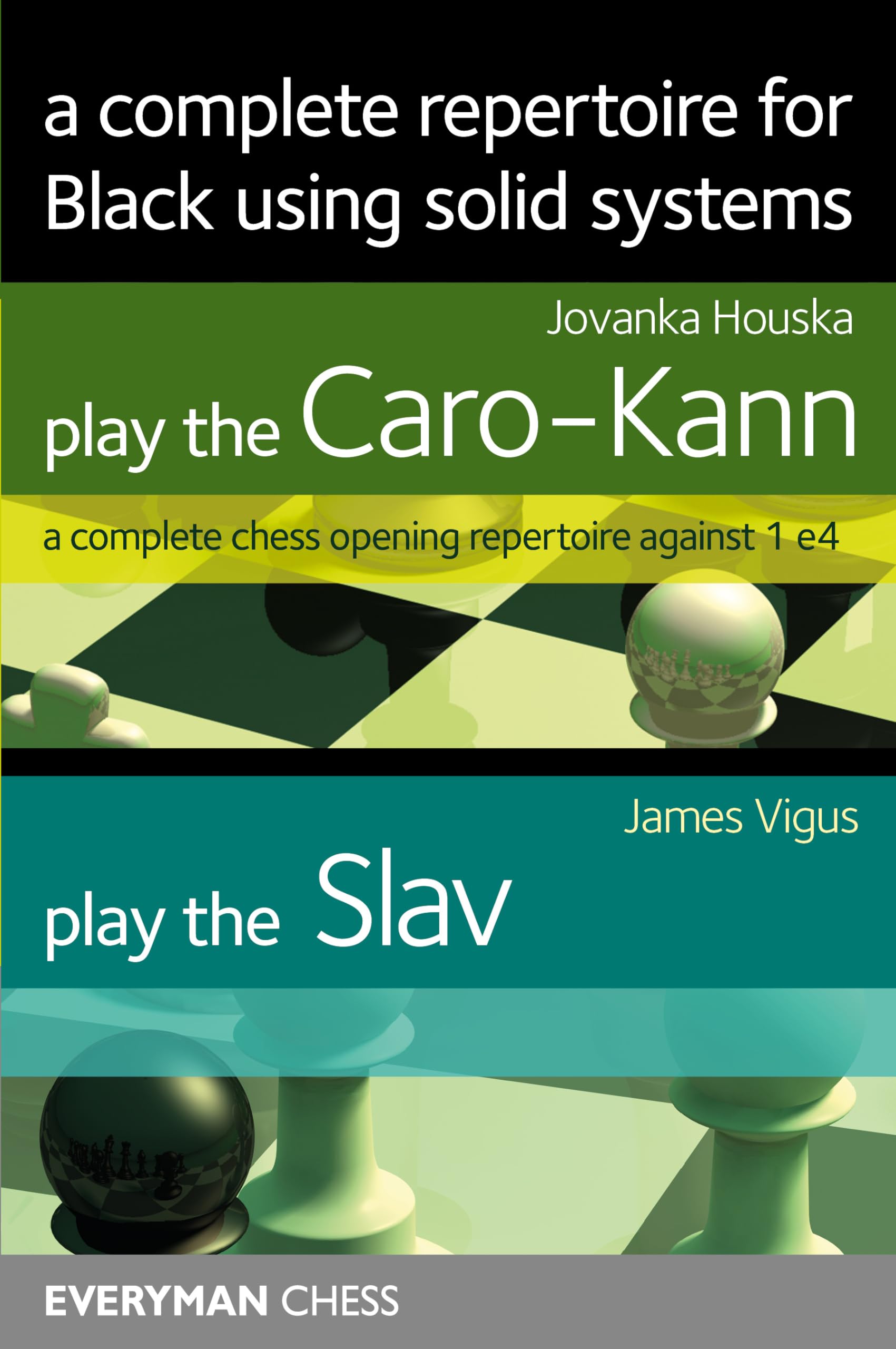 A Complete Repertoire for Black using solid systems: Play the Caro-kann / Play the Slav