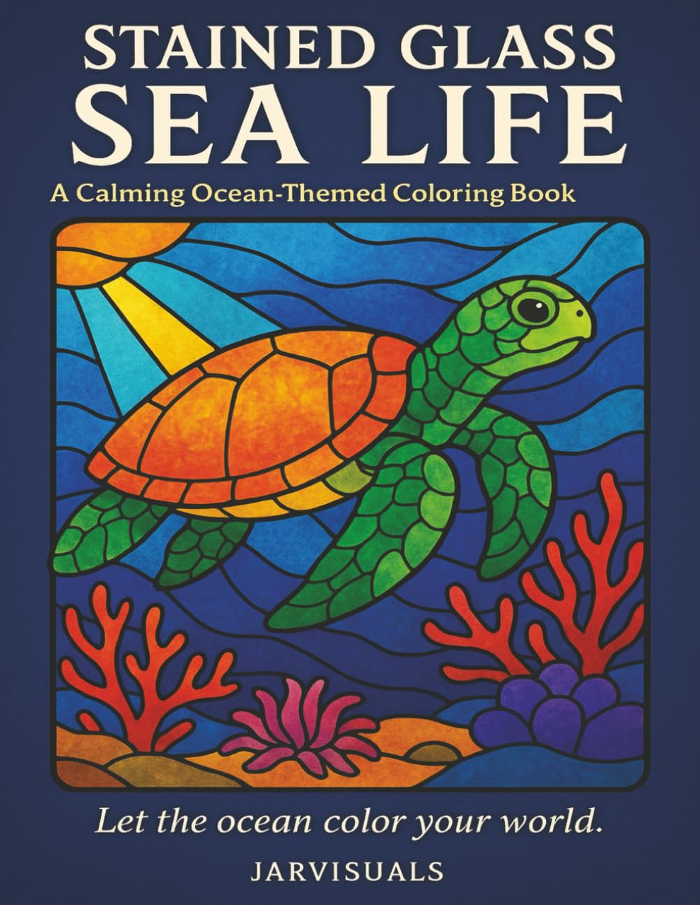 Stained Glass Sea Life: A Calming Ocean-Themed Coloring Book for All Ages (Stained Glass Coloring Books)